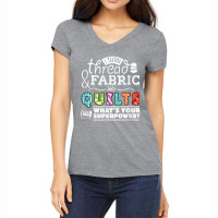 I Turn Thread & Fabric Into Quilts  Best Quilter Gift T Shirt Women's V-neck T-shirt | Artistshot