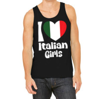 Limited Edition I Love Italian Girls With Italy Heart Flag Tank Top | Artistshot