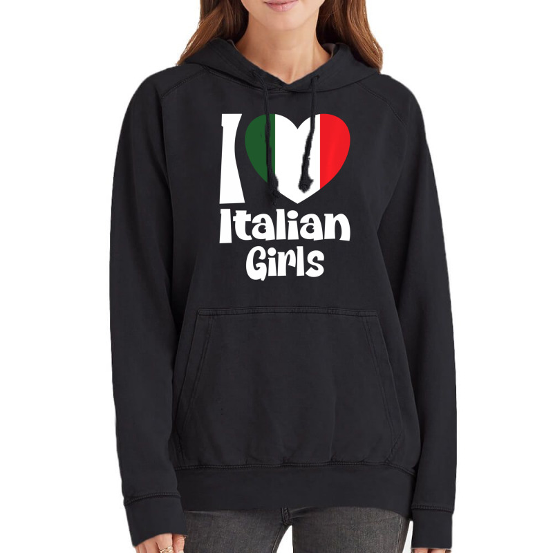 Limited Edition I Love Italian Girls With Italy Heart Flag Vintage Hoodie by Bostic Walling | Artistshot