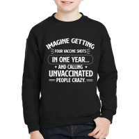 Imagine Getting Four Vaccine Shots In One Year Vaccine Humor Youth Sweatshirt | Artistshot