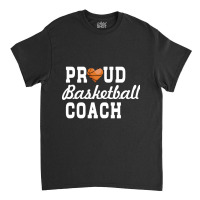 Basketball Coach Shirt - Proud Basketball Coach-m18ld Classic T-shirt | Artistshot