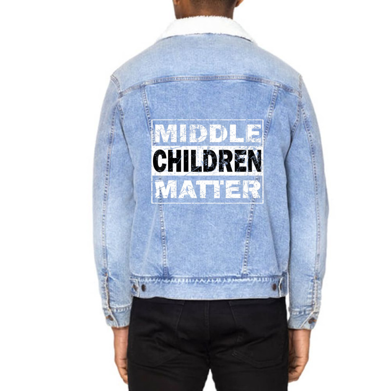 Limited Edition Middle Children Matter Funny Sibling Brother Sister Unisex Sherpa-lined Denim Jacket | Artistshot