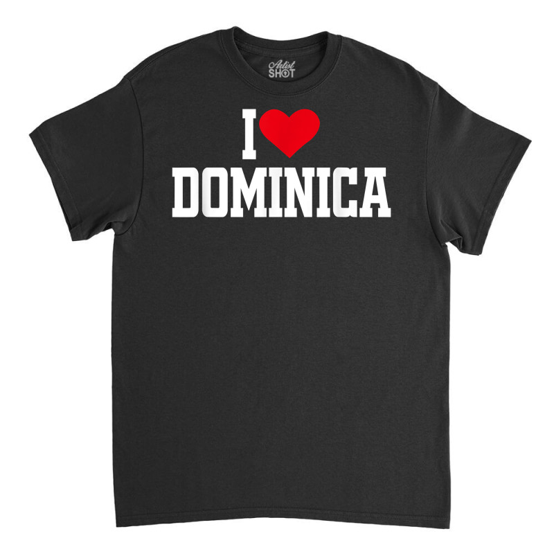 I Heart Dominica With Red Heart, I Love Dominica T Shirt Classic T-shirt by barrydygertkkx | Artistshot