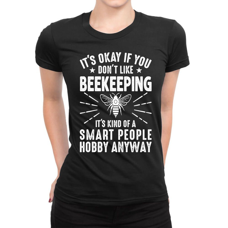 Trending Beekeeping It’s Kind Of A Smart People Hobby, Funny Beekeep Ladies Fitted T-Shirt by Jerhogen528 | Artistshot