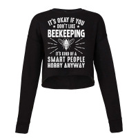 Trending Beekeeping It’s Kind Of A Smart People Hobby, Funny Beekeep Cropped Sweater | Artistshot