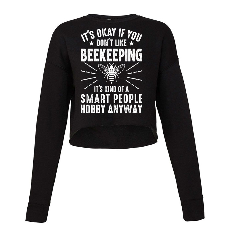 Trending Beekeeping It’s Kind Of A Smart People Hobby, Funny Beekeep Cropped Sweater by Jerhogen528 | Artistshot