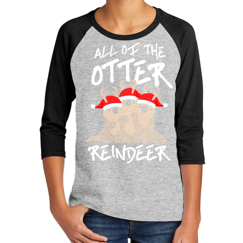 All Of The Otter Reindeer Christmas Holiday Youth 3/4 Sleeve | Artistshot