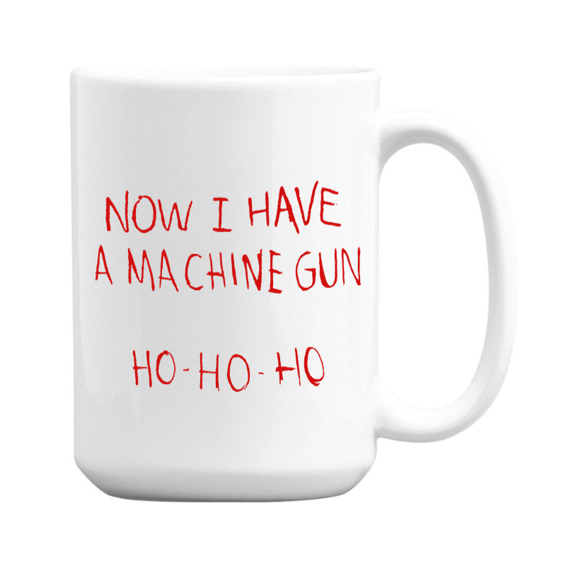 Now I Have A Machine Gun Ho Ho Ho Die Hard 15 Oz Coffee Mug | Artistshot