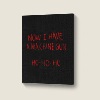 Now I Have A Machine Gun Ho Ho Ho Die Hard Portrait Canvas Print | Artistshot