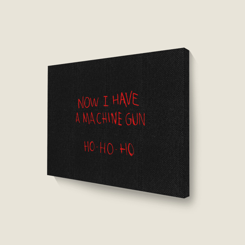 Now I Have A Machine Gun Ho Ho Ho Die Hard Landscape Canvas Print | Artistshot