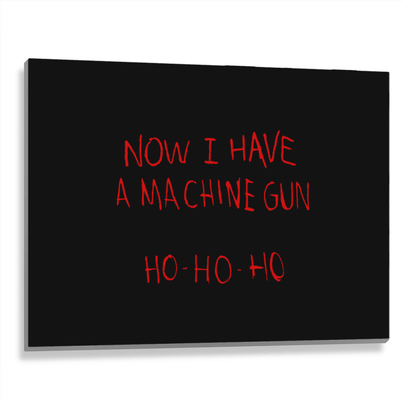 Now I Have A Machine Gun Ho Ho Ho Die Hard Metal Print Horizontal | Artistshot