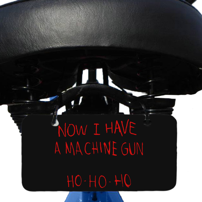 Now I Have A Machine Gun Ho Ho Ho Die Hard Bicycle License Plate | Artistshot