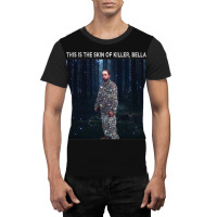 It's The Skin Of A Bella Killer Graphic T-shirt | Artistshot