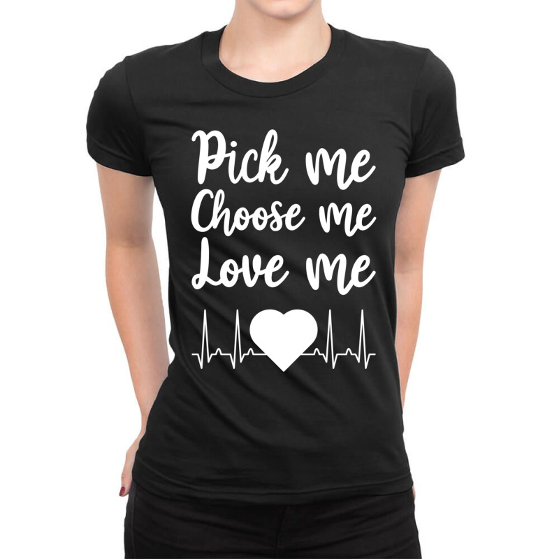 Trending Pick Me Choose Me Love Me Women Valentine Day Ladies Fitted T-Shirt by Estrada Link | Artistshot