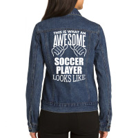 Awesome And Funny This Is What An Awesome Soccer Lover Looks Like Gift Ladies Denim Jacket | Artistshot