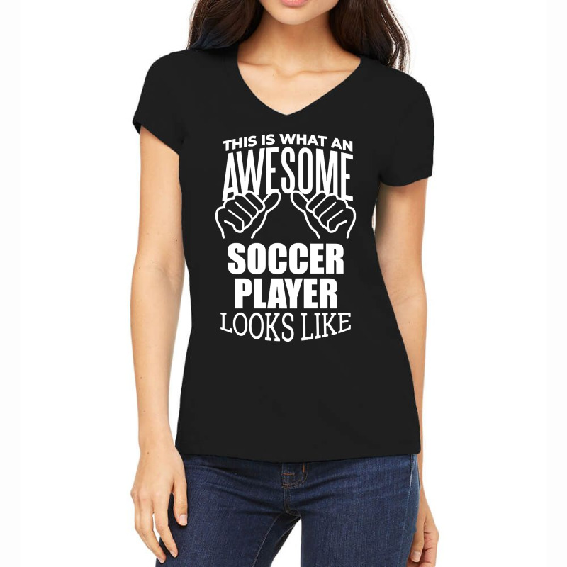 Awesome And Funny This Is What An Awesome Soccer Lover Looks Like Gift Women's V-Neck T-Shirt by genuinelyseriously4 | Artistshot