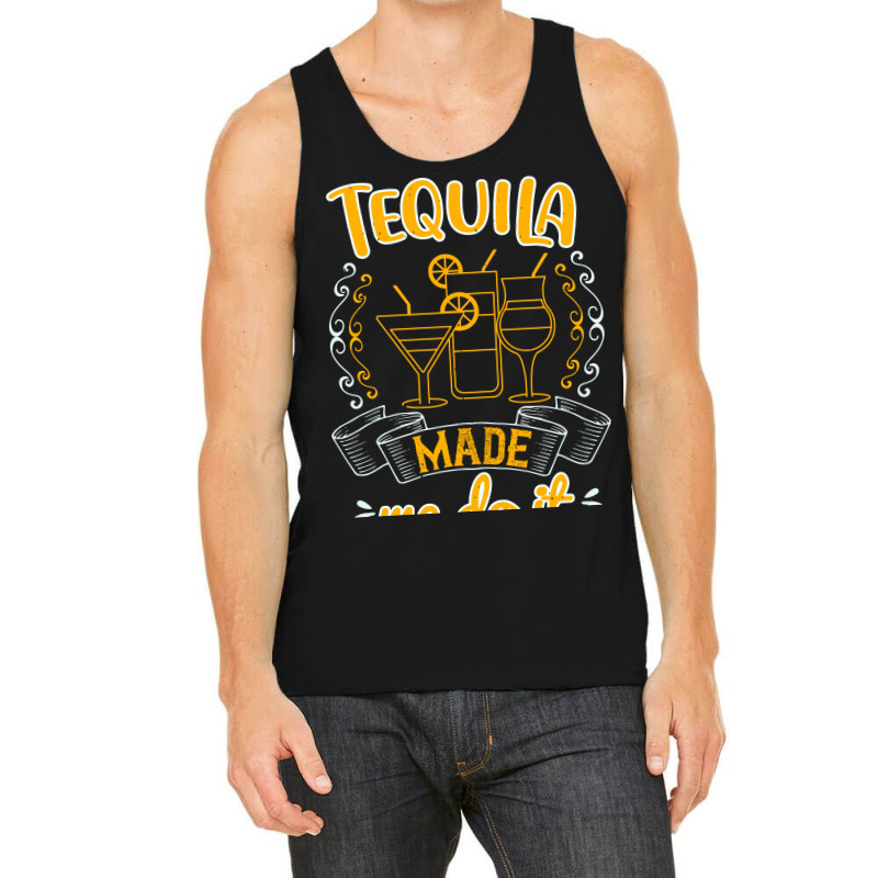 Tequila Made Me Do It Shirt Tank Top By Faical Artistshot