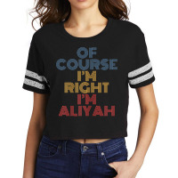 Oh Course I'm Right I'm Aliyah Personalized Name Funny T Shirt Scorecard Crop Tee | Artistshot