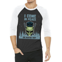 Alien Galaxy Science Space Lover I Come In Peace Or Maybe Not-k0oxg 3/4 Sleeve Shirt | Artistshot