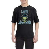 Alien Galaxy Science Space Lover I Come In Peace Or Maybe Not-k0oxg Youth Tee | Artistshot