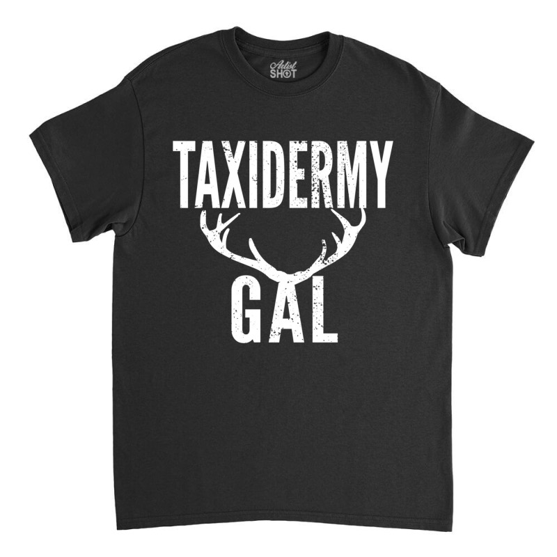 Taxidermy Gal Antlers Women Female Hunter Taxidermists Gift Sweatshirt Classic T-shirt by kleebbi | Artistshot