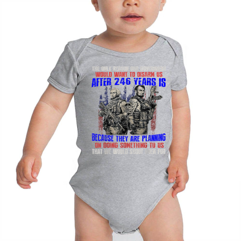 The Only Reason Our Government Would Want To Disarm Us After T Shirt Baby Bodysuit by sheritl9tl | Artistshot