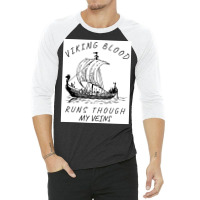 Viking Blood Runs Through My Veins Boat Norway Denmark Scandinavia  Bo 3/4 Sleeve Shirt | Artistshot