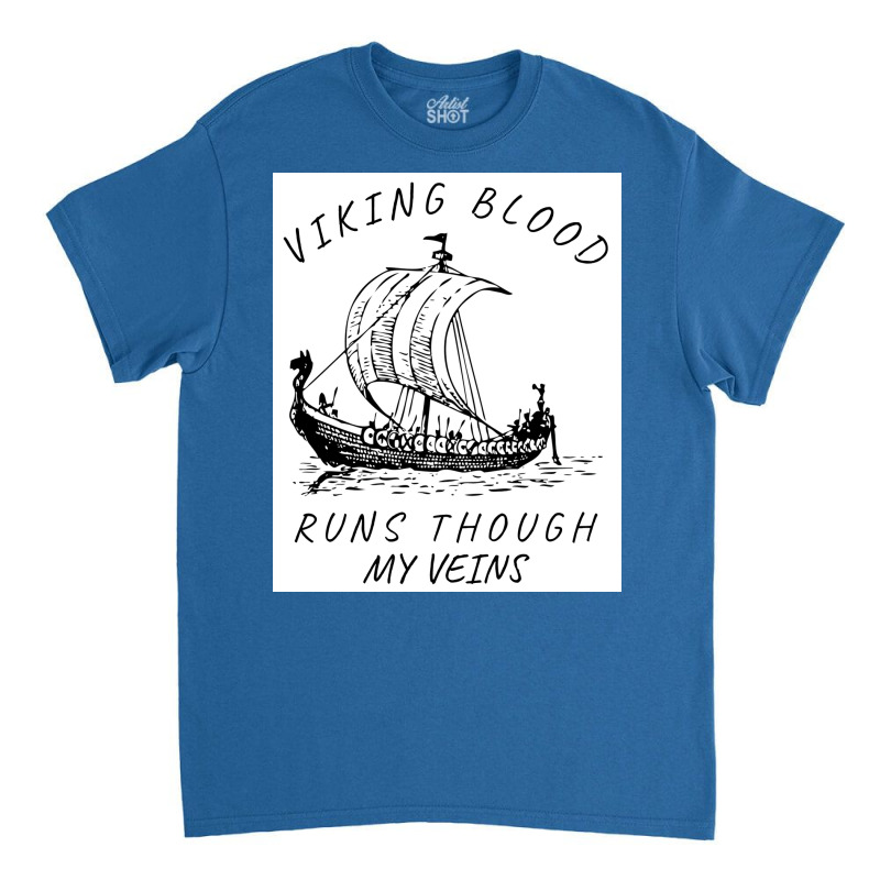 Viking Blood Runs Through My Veins Boat Norway Denmark Scandinavia  Bo Classic T-shirt | Artistshot