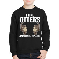 Otter T  Shirt Sea Otter I Like Otters And Maybe 3 People T  Shirt Youth Sweatshirt | Artistshot