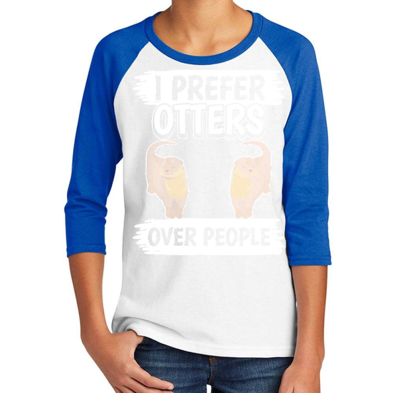 Otter T  Shirt Sea Otter I Prefer Otters Over People T  Shirt Youth 3/4 Sleeve by slueilwitz869 | Artistshot