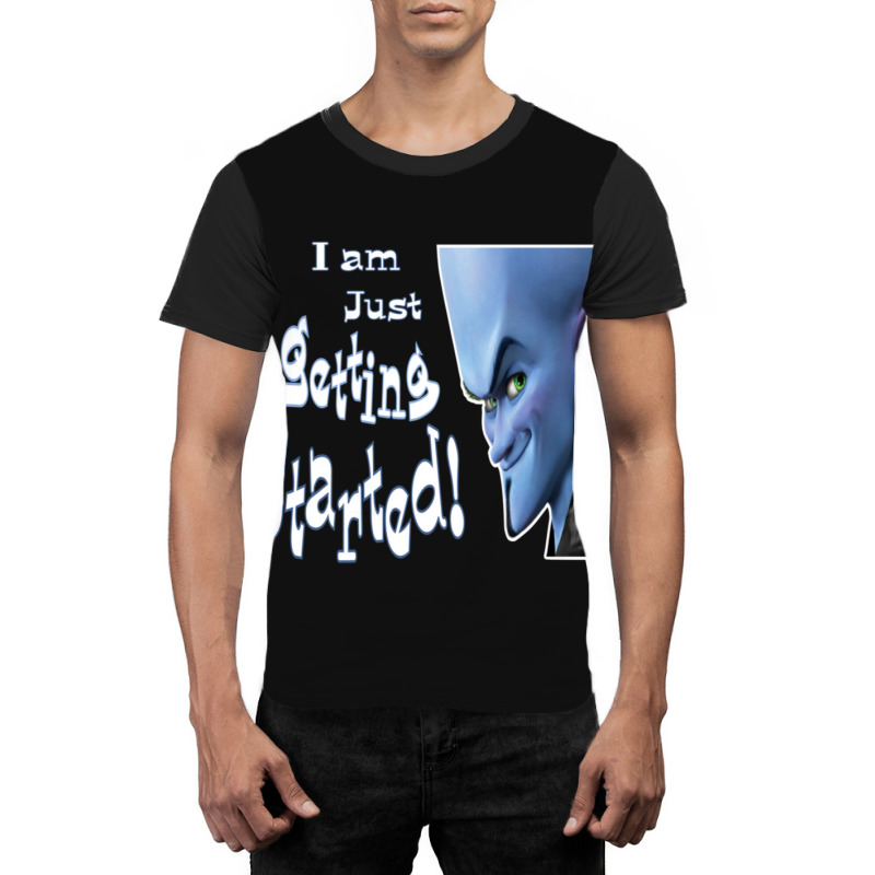 Megamind Smart Quotes Just Getting Started Graphic T-shirt | Artistshot