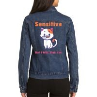 Cat Sensitive But I Will Stab You Funny Pets T Shirt Ladies Denim Jacket | Artistshot