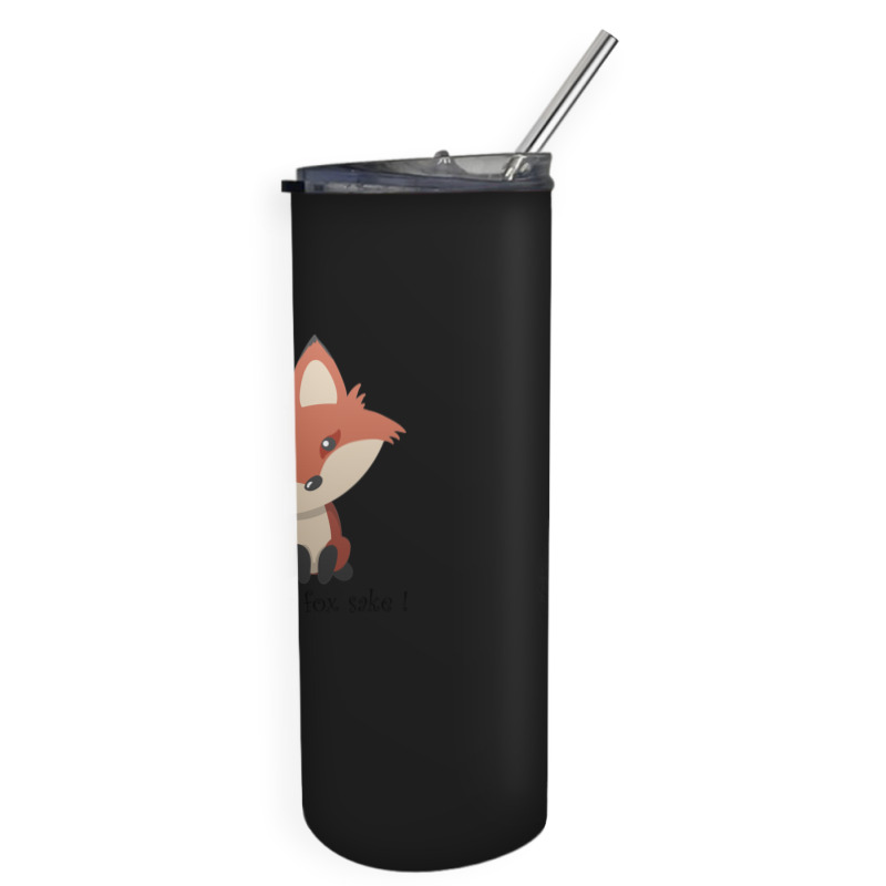 Oh For Fox Sake ! Skinny Tumbler | Artistshot