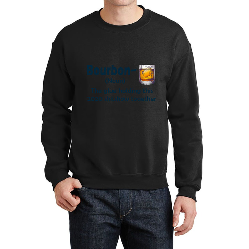 Bourbon The Glue Holding This 2020 Shitshow Together Crewneck Sweatshirt | Artistshot