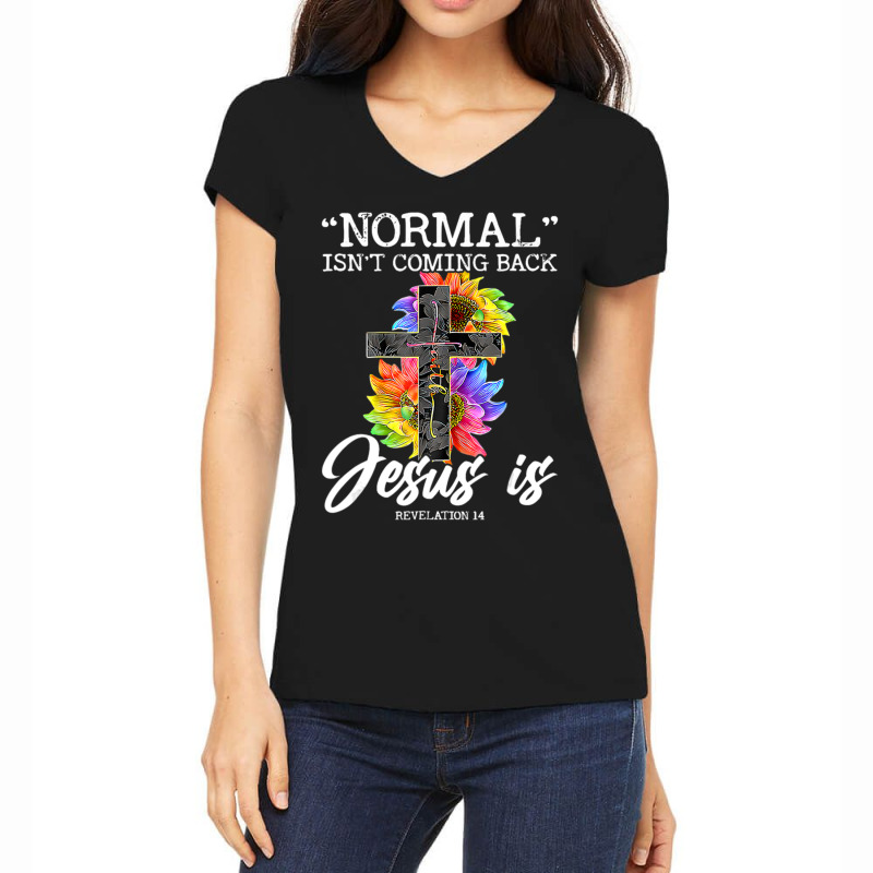 Limited Edition Normal Isn't Coming Back But Jesus Is Faith Women's V-Neck T-Shirt by femalesbaubles | Artistshot