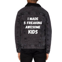 Parents Of 5 Kids I Made 5 Freaking Awesome Kids Unisex Sherpa-lined Denim Jacket | Artistshot