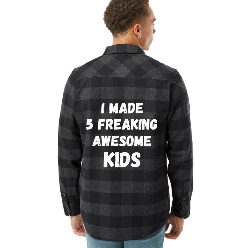 Parents Of 5 Kids I Made 5 Freaking Awesome Kids Flannel Shirt by cryingfamilies16 | Artistshot