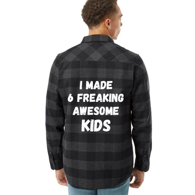 Parents Of 6 Kids I Made 6 Freaking Awesome Kids Flannel Shirt | Artistshot