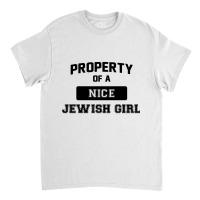 Funny Jewish Tshirt Property Of A Nice Jewish Girl Cute Gift Sweatshir Classic T-shirt | Artistshot