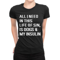 Diabetes All I Need In This Life Is Dog N Insulin Ladies Fitted T-shirt | Artistshot