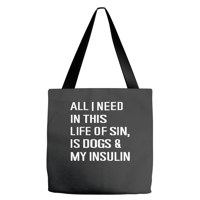 Diabetes All I Need In This Life Is Dog N Insulin Tote Bags by hoainv | Artistshot