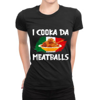 Cooka Da Meatball Funny Italian Slang Italy Food Spaghetti T Shirt Ladies Fitted T-shirt | Artistshot