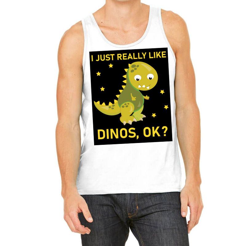 I Just Really Like Dinos Ok Funny Design Poster Humor Tank Top | Artistshot