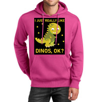 I Just Really Like Dinos Ok Funny Design Poster Humor Unisex Hoodie | Artistshot