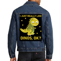 I Just Really Like Dinos Ok Funny Design Poster Humor Men Denim Jacket | Artistshot