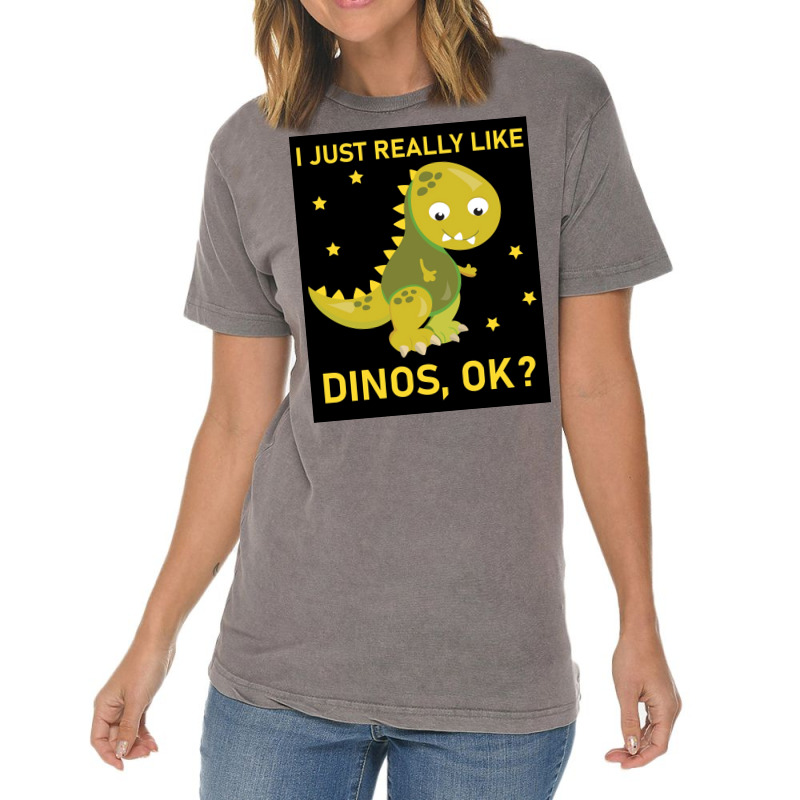 I Just Really Like Dinos Ok Funny Design Poster Humor Vintage T-shirt | Artistshot