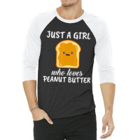 Trending Just A Girl Who Loves Peanut Butter Clothes Peanut Butter 3/4 Sleeve Shirt | Artistshot