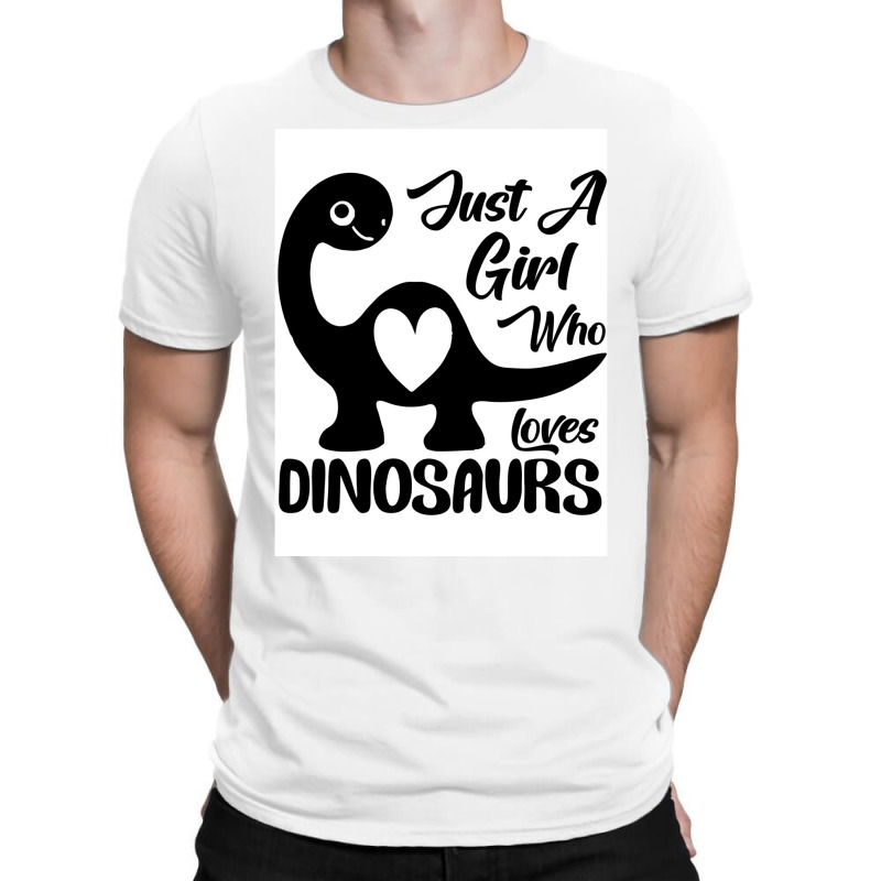 Just A Girl Who Loves Dinosaurs Poster Travel T-shirt | Artistshot