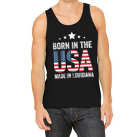 Born In The Usa Made And Raised In Louisiana Tank Top | Artistshot