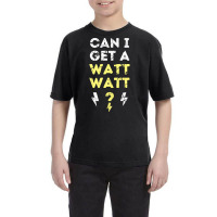 Can I Get A Watt Watt - Electrician Funny Gift Youth Tee | Artistshot